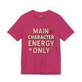 Main Character Energy Only – Unisex Tee