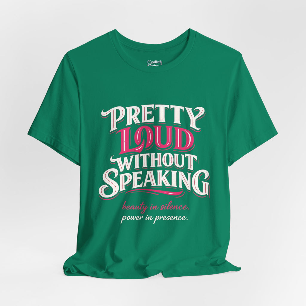 Pretty Loud Without Speaking - Jersey Short Sleeve Tee