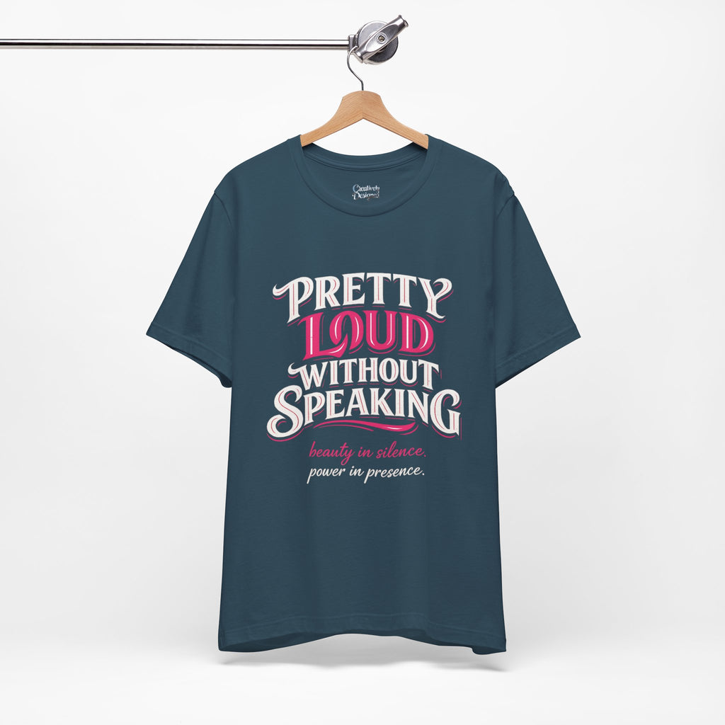 Pretty Loud Without Speaking - Jersey Short Sleeve Tee