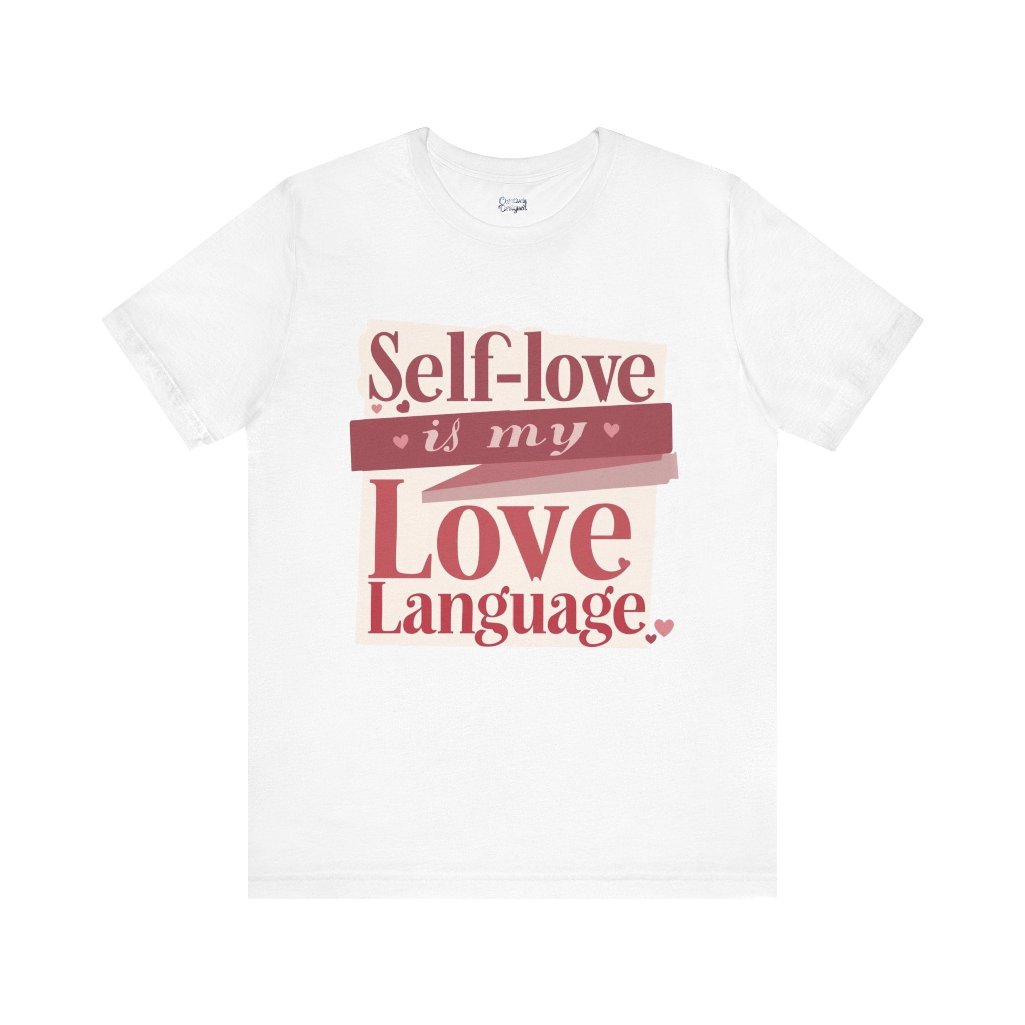 Self-Love Is My Love Language – Unisex Tee
