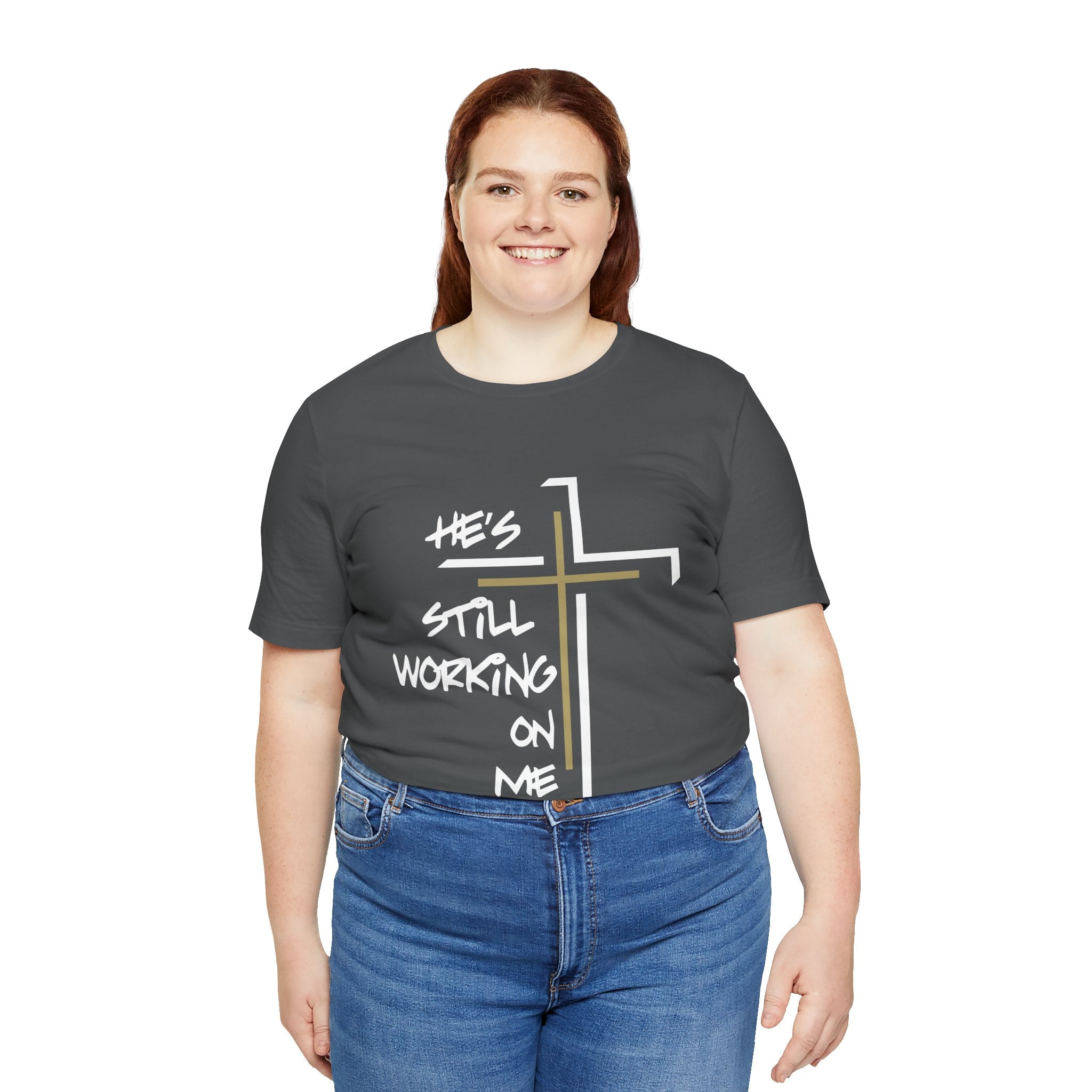 He's Still Working On Me - Unisex Jersey Short Sleeve Tee