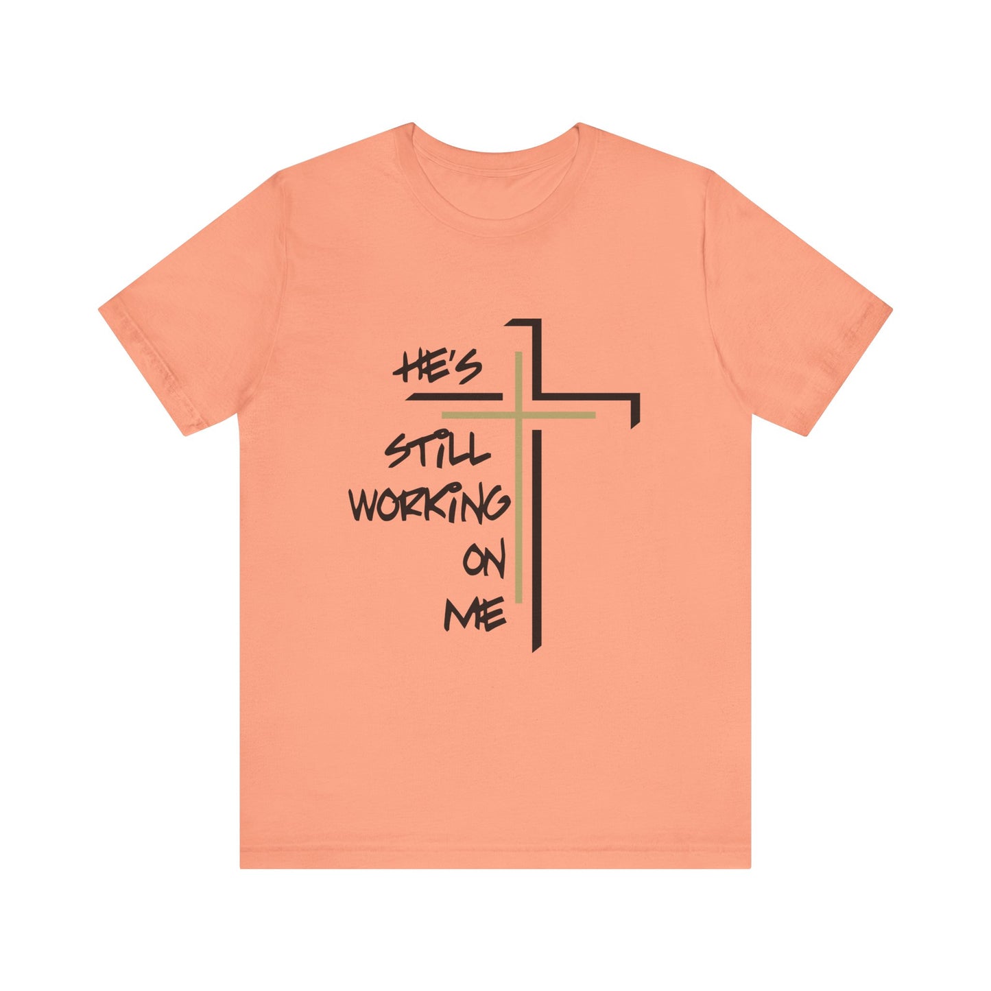 He's Still Working On Me - Unisex Jersey Short Sleeve Tee