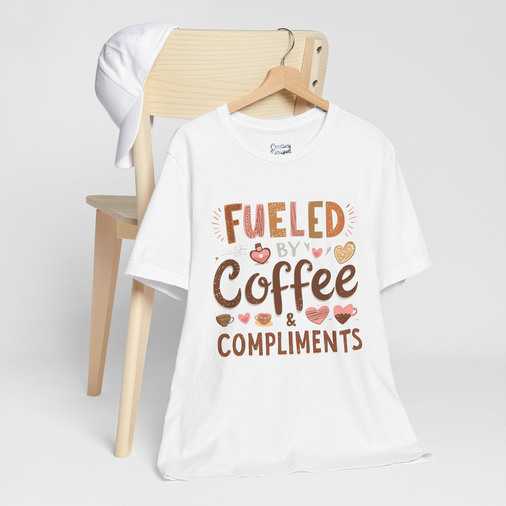 Fueled by Coffee & Compliments – Unisex Tee