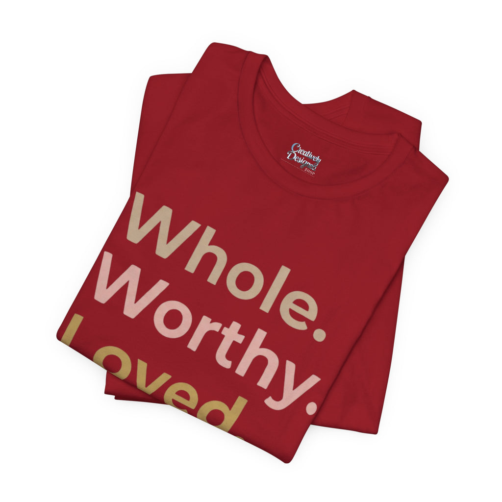 Whole. Worthy. Loved. – Unisex Tee