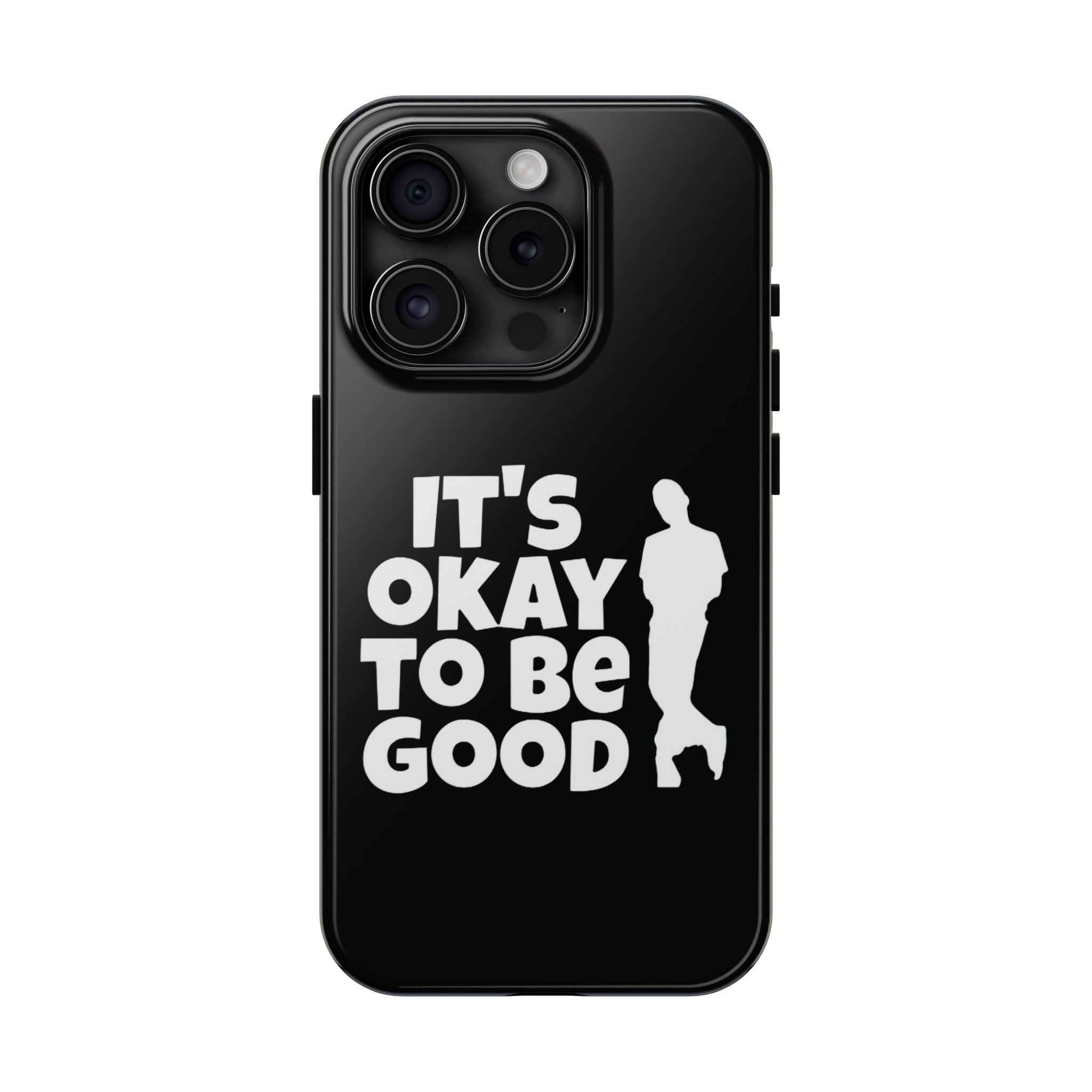 It's Okay To Be Good - Tough Phone Cases