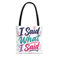 I Said What I Said - Tote Bag