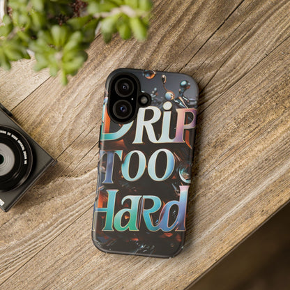 "Drip Too Hard" - Tough Cases