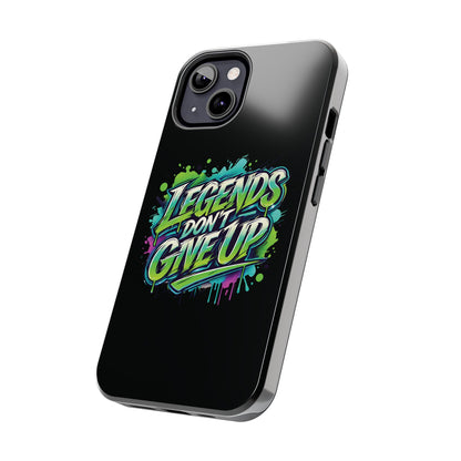 Legends Don't Give Up - Tough Phone Cases