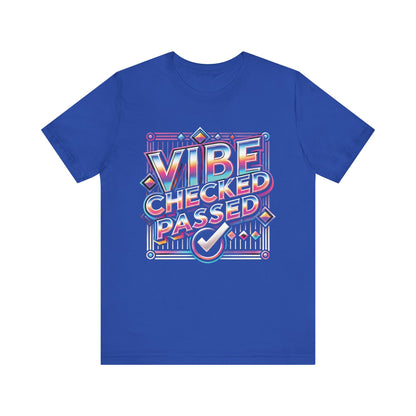 Vibe Checked Passed - Unisex Jersey Short Sleeve Tee