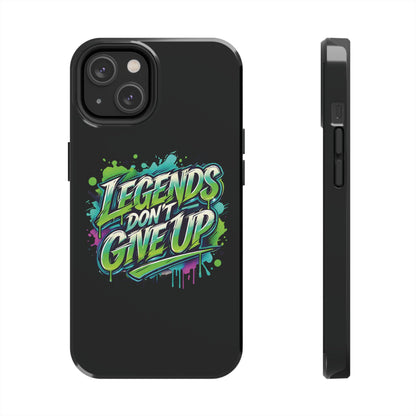 Legends Don't Give Up - Tough Phone Cases