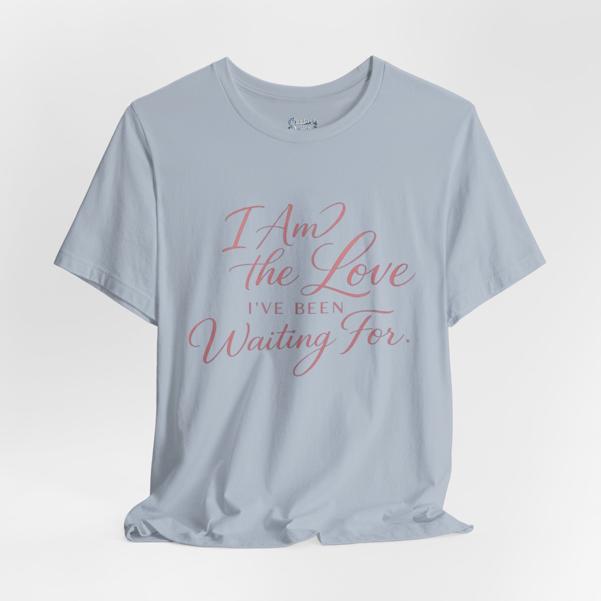 I Am the Love I’ve Been Waiting For – Unisex Tee