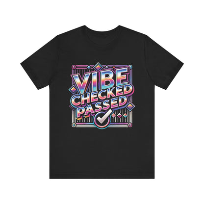 Vibe Checked Passed - Unisex Jersey Short Sleeve Tee