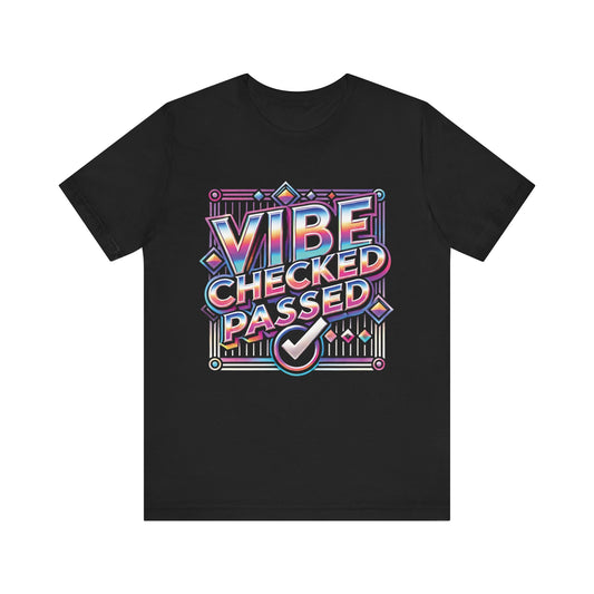 Vibe Checked Passed - Unisex Jersey Short Sleeve Tee