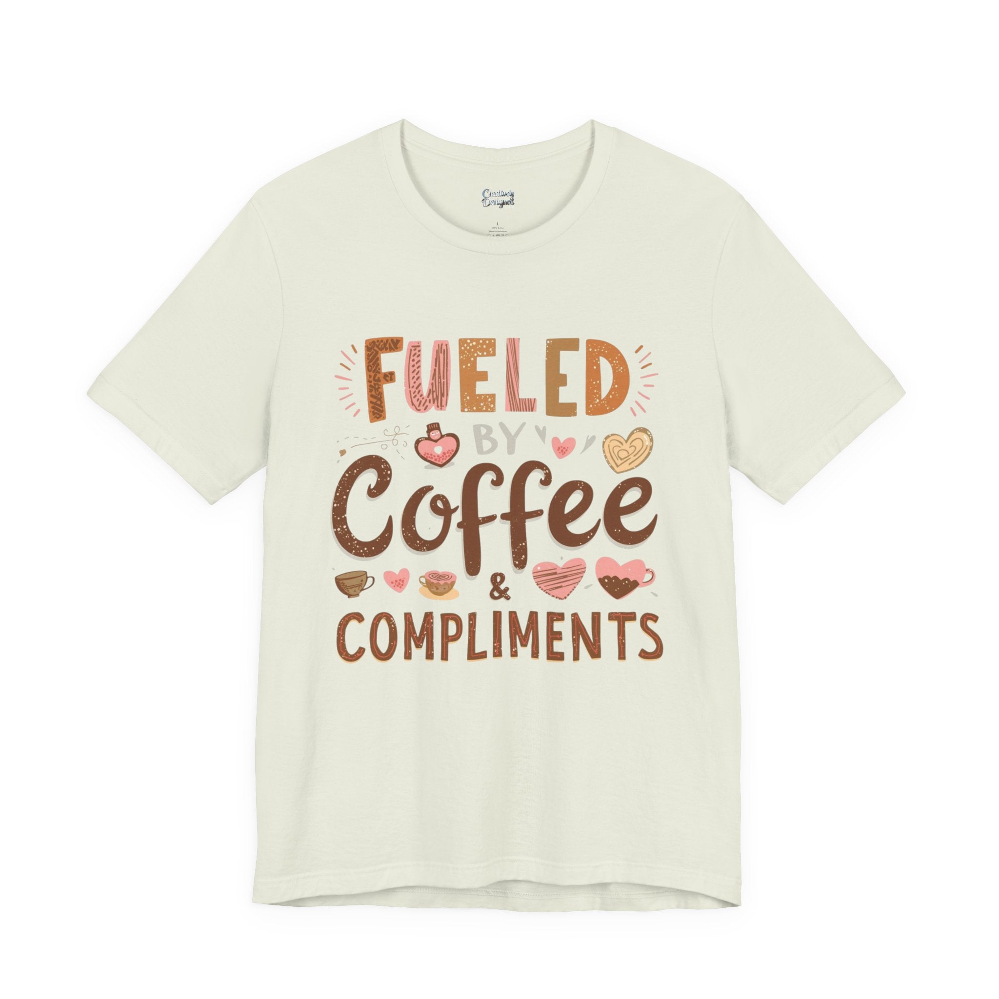 Fueled by Coffee & Compliments – Unisex Tee
