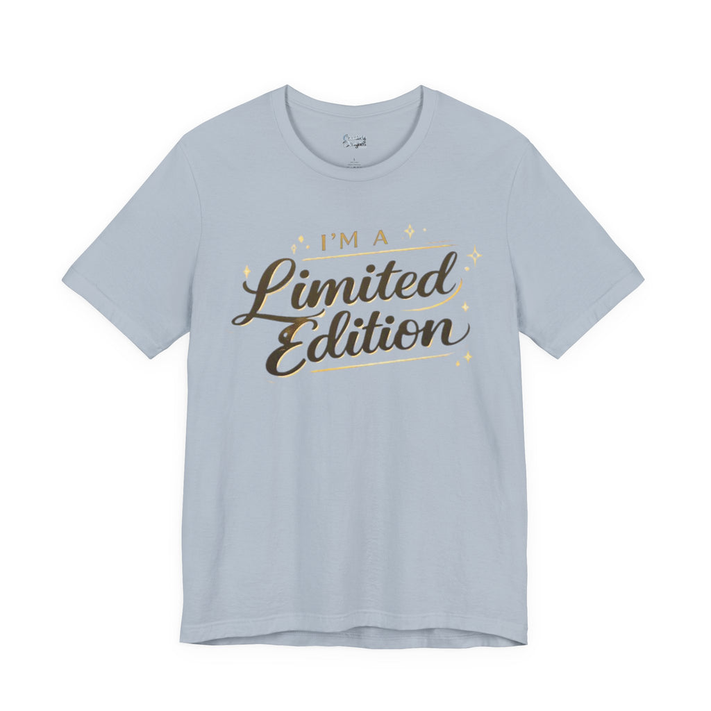 I’m A Limited Edition – Unisex Tee