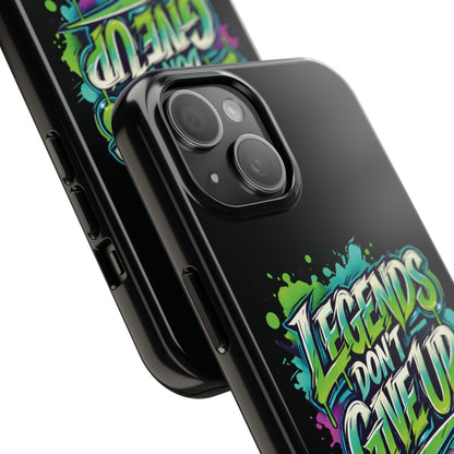 Legends Don't Give Up - Tough Phone Cases