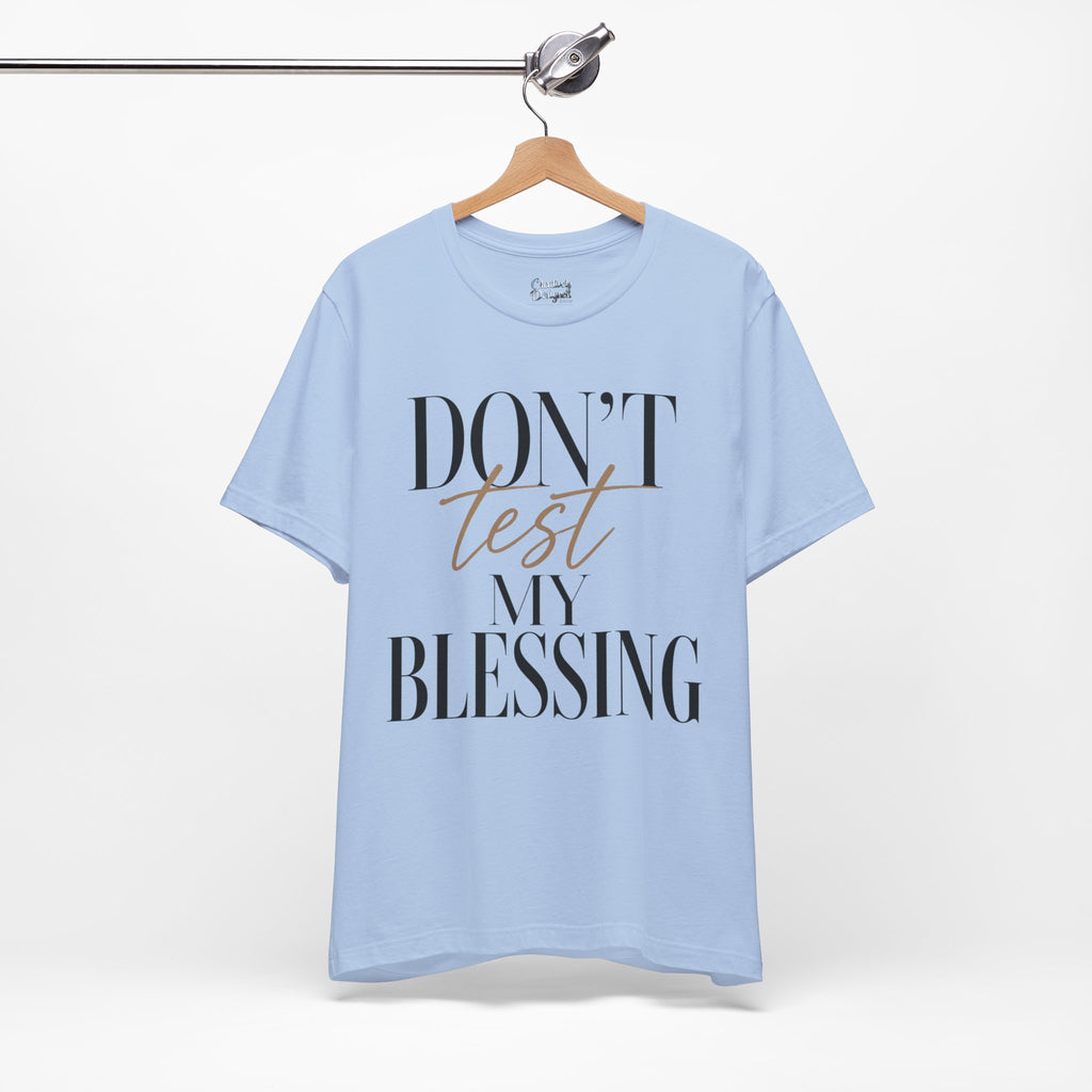 Don’t Test My Blessing Tee - Jersey Short Sleeve Tee