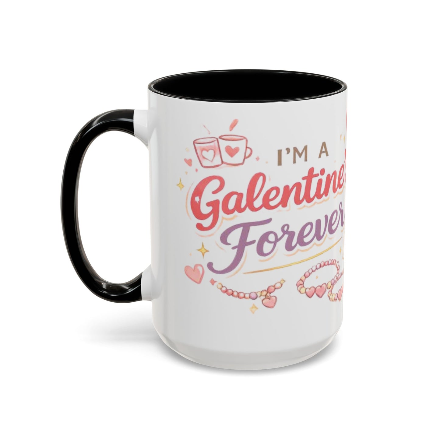 I’m a Galentine’s Forever – Accent Coffee Mug