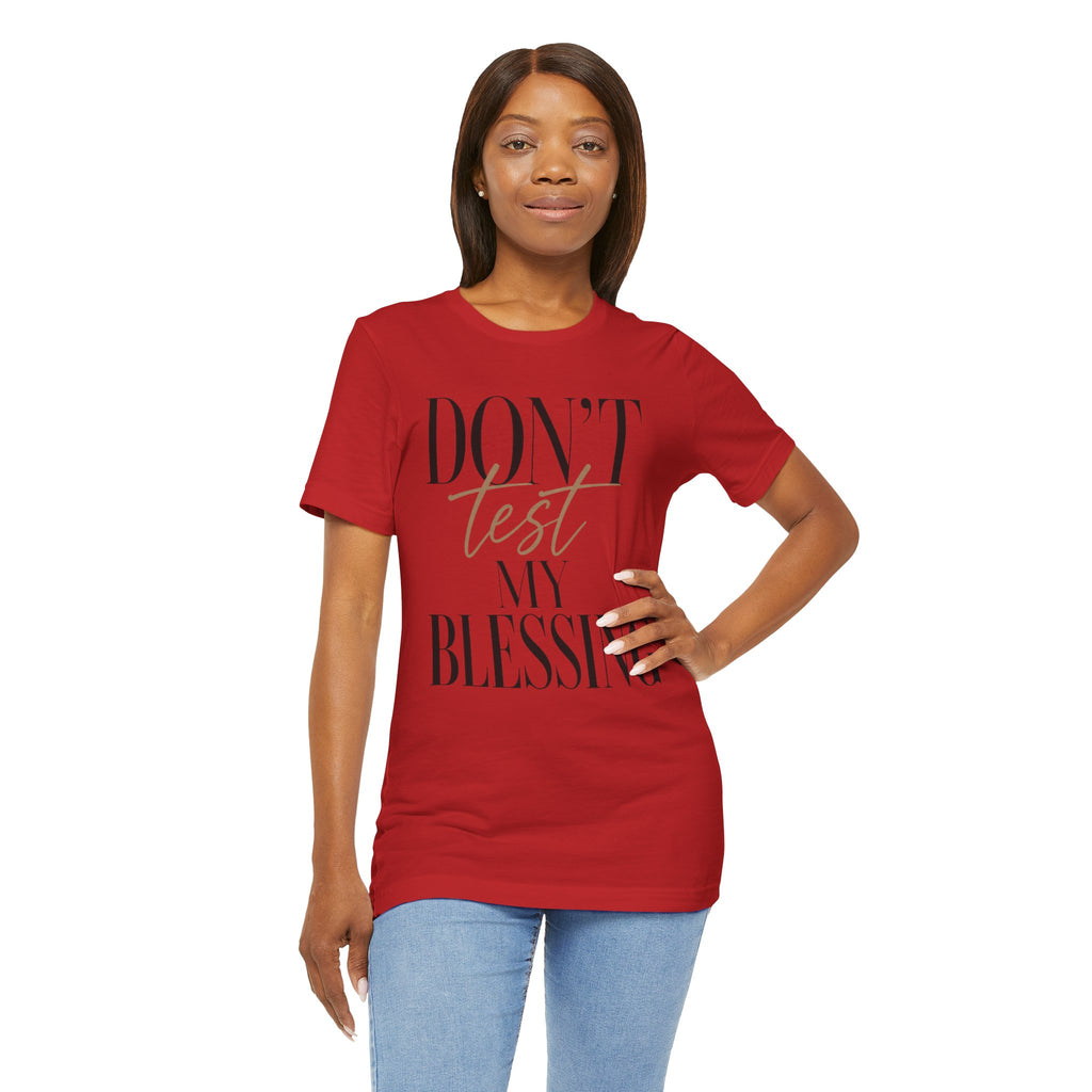 Don’t Test My Blessing Tee - Jersey Short Sleeve Tee