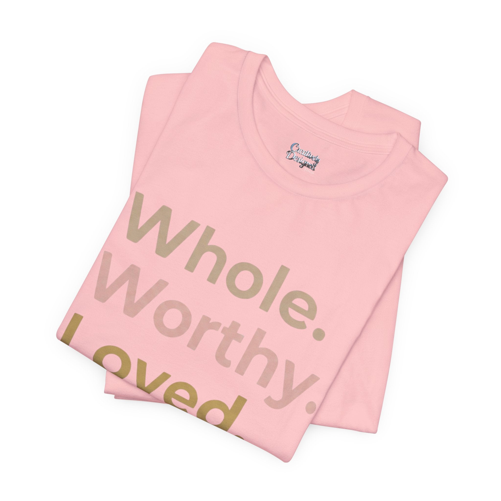 Whole. Worthy. Loved. – Unisex Tee