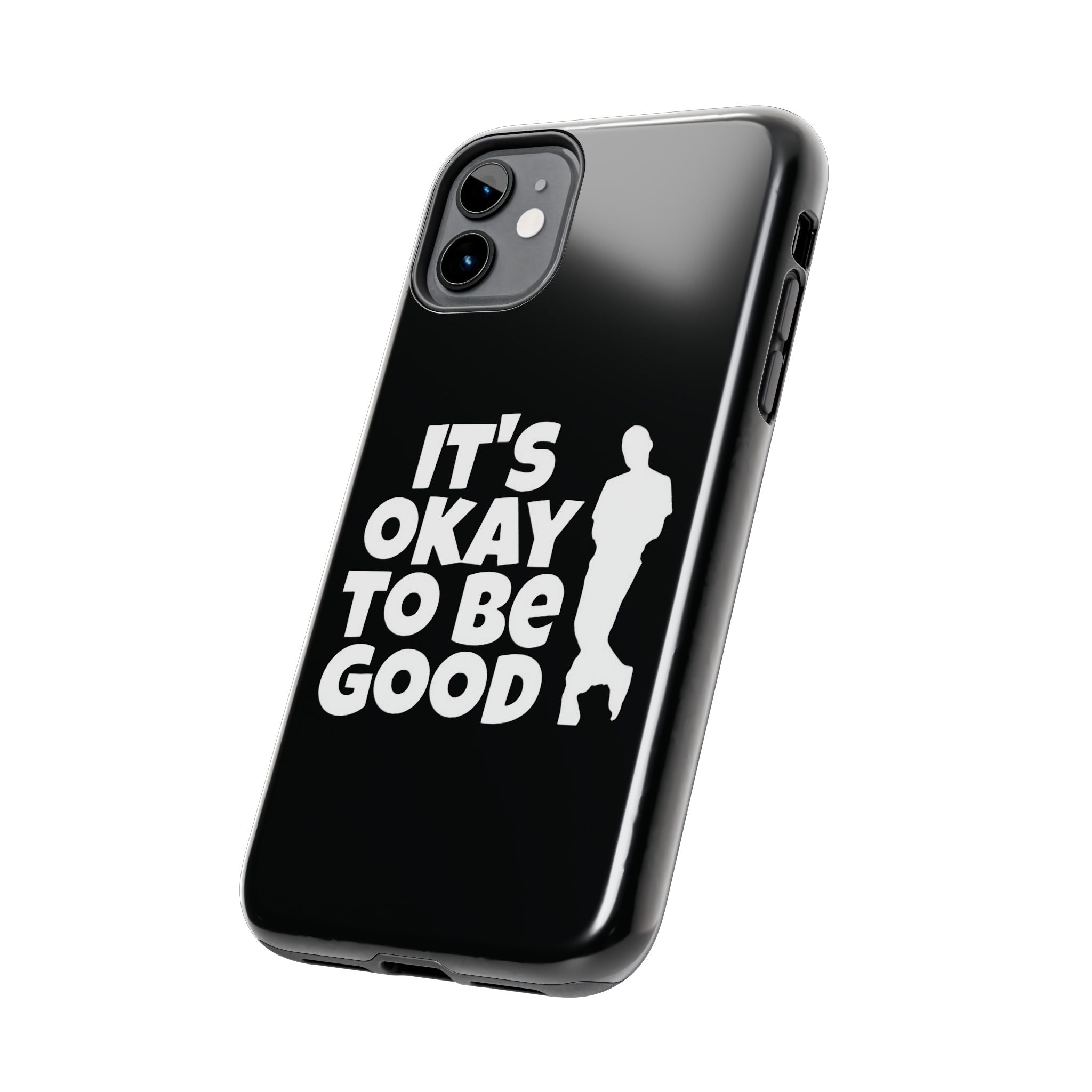 It's Okay To Be Good - Tough Phone Cases