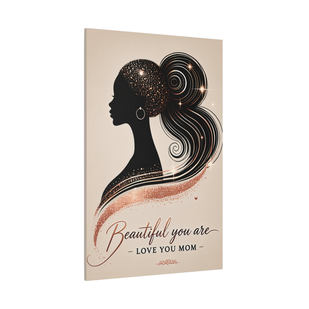 Beautiful You Are – Love You Mom - Matte Canvas Wall Art
