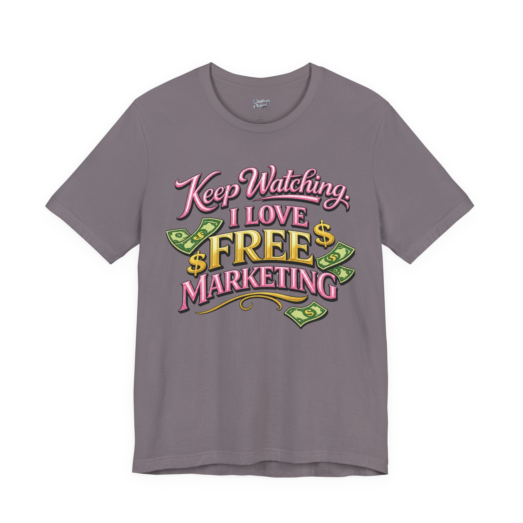 Keep Watching. I Love Free Marketing - Jersey Short Sleeve Tee