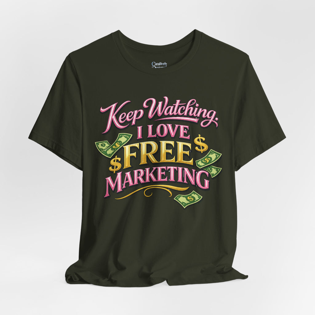 Keep Watching. I Love Free Marketing - Jersey Short Sleeve Tee