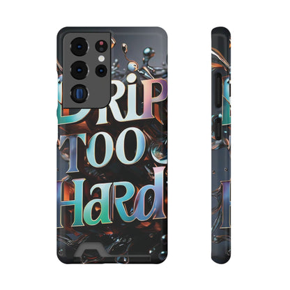 "Drip Too Hard" - Phone Case With Card Holder