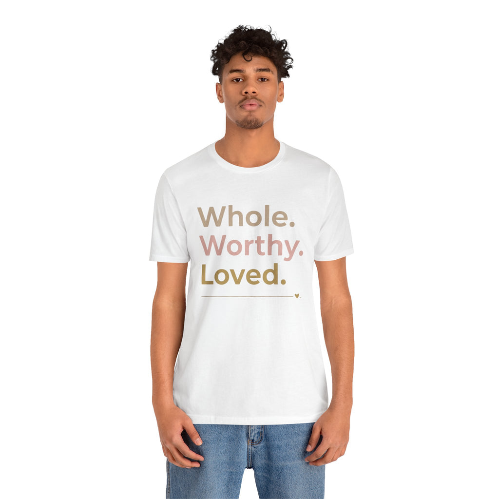 Whole. Worthy. Loved. – Unisex Tee
