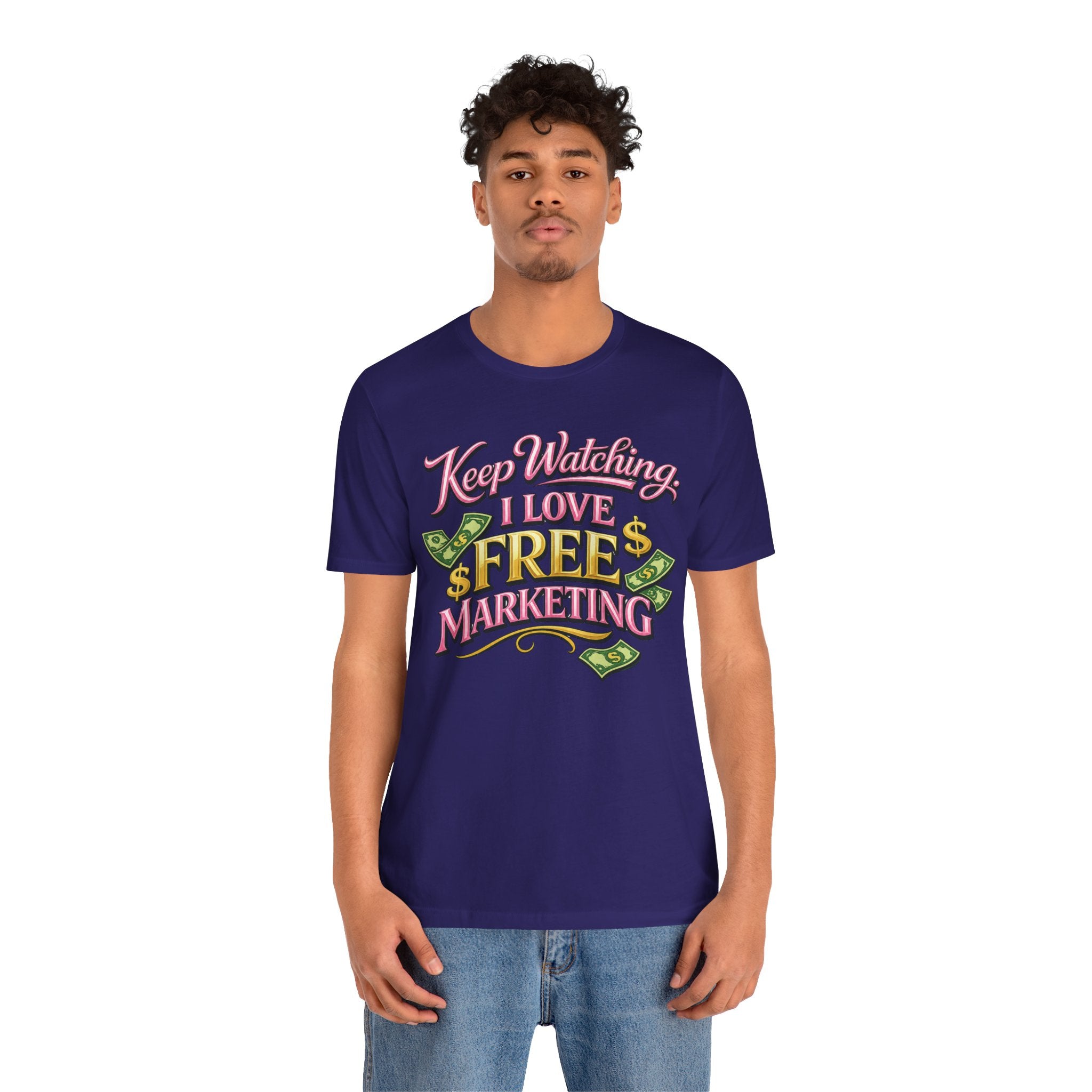 Keep Watching. I Love Free Marketing - Jersey Short Sleeve Tee