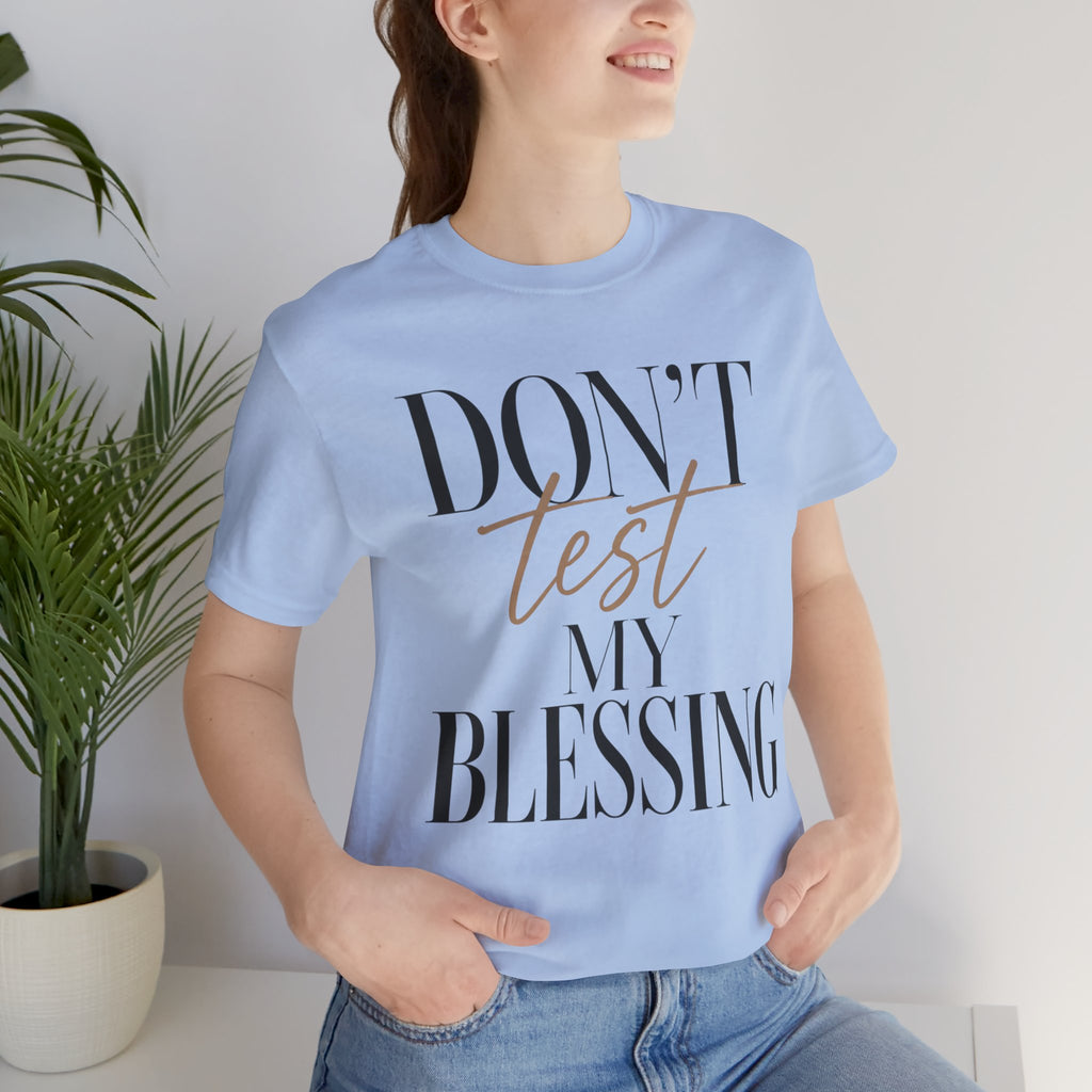 Don’t Test My Blessing Tee - Jersey Short Sleeve Tee