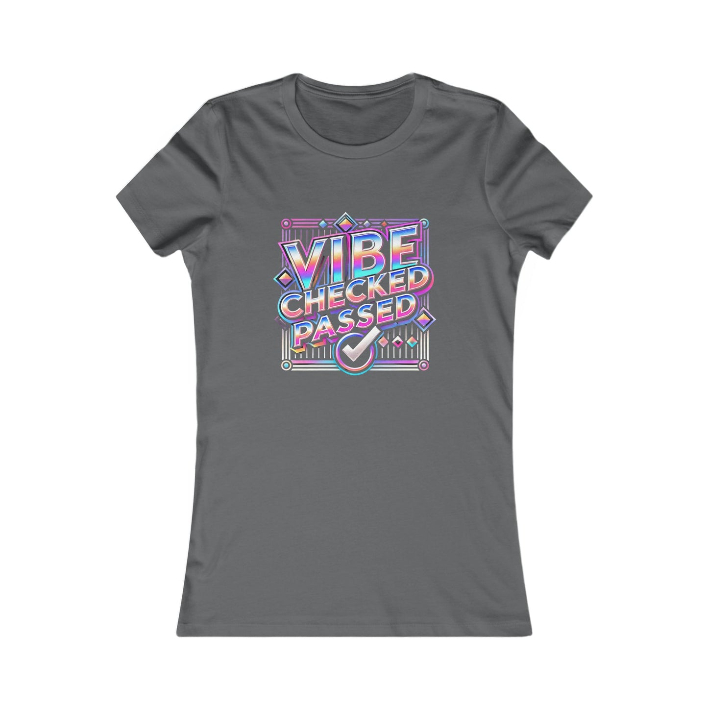 Vibe Checked Passed - Women's Favorite Tee