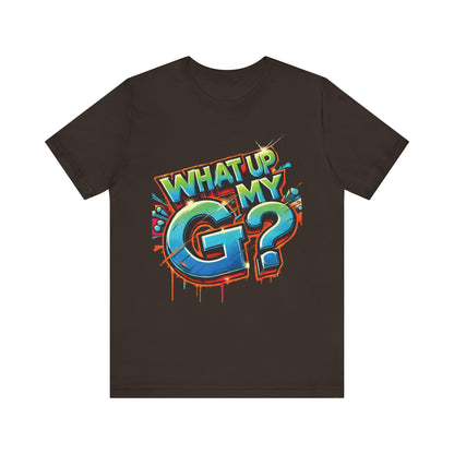 "What Up My G?" - Unisex Jersey Short Sleeve Tee