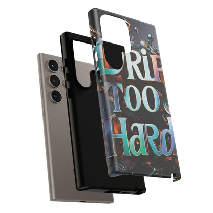 "Drip Too Hard" - Tough Cases