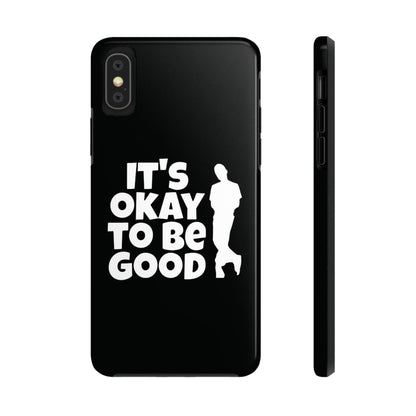 It's Okay To Be Good - Tough Phone Cases