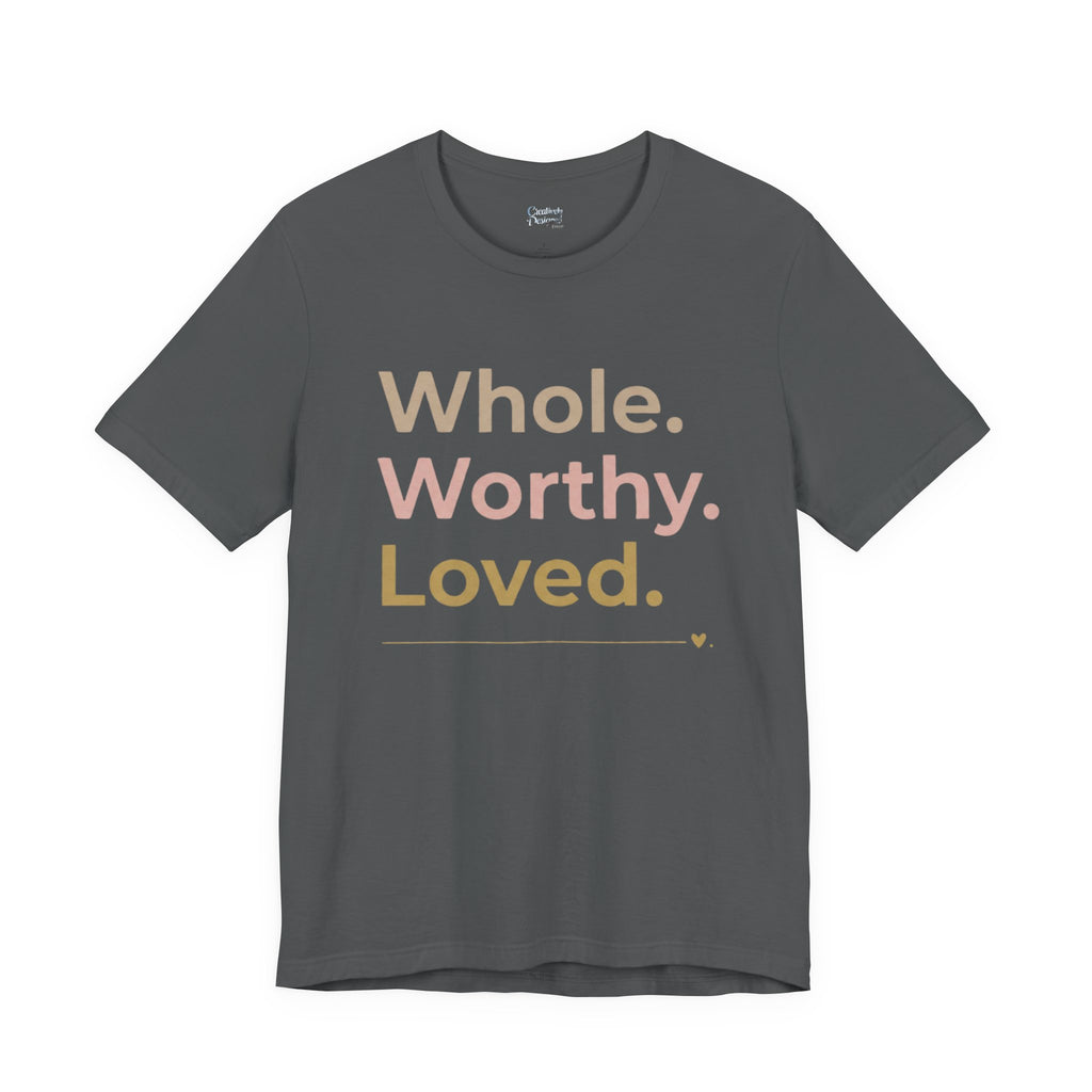 Whole. Worthy. Loved. – Unisex Tee