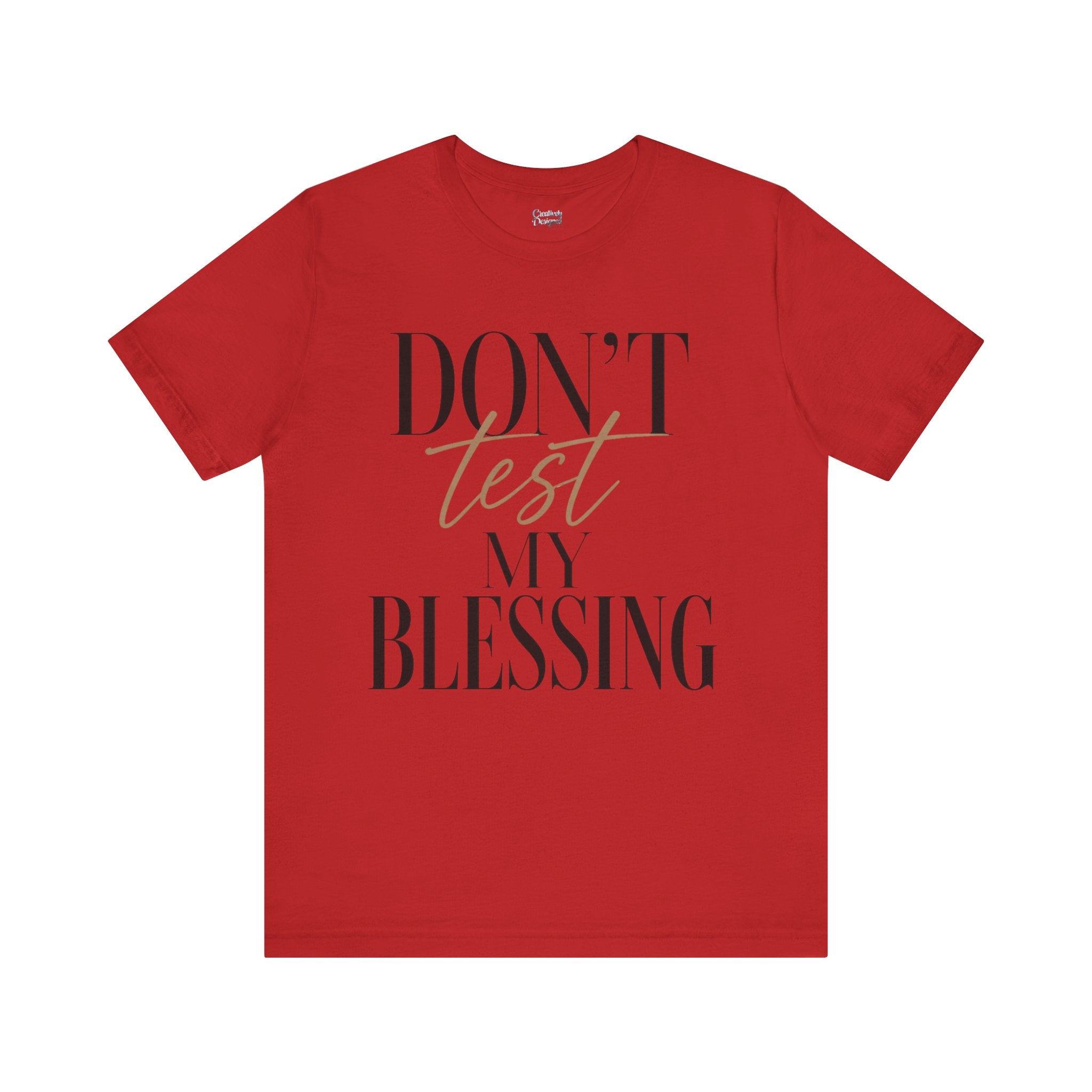 Don’t Test My Blessing Tee - Jersey Short Sleeve Tee