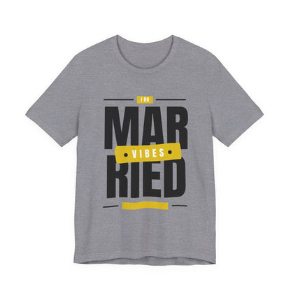 Married Vibes - Unisex Jersey Short Sleeve Tee