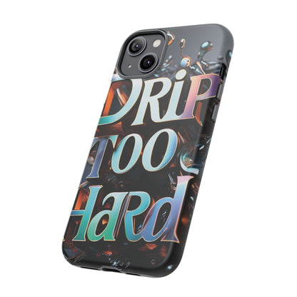 "Drip Too Hard" - Tough Cases