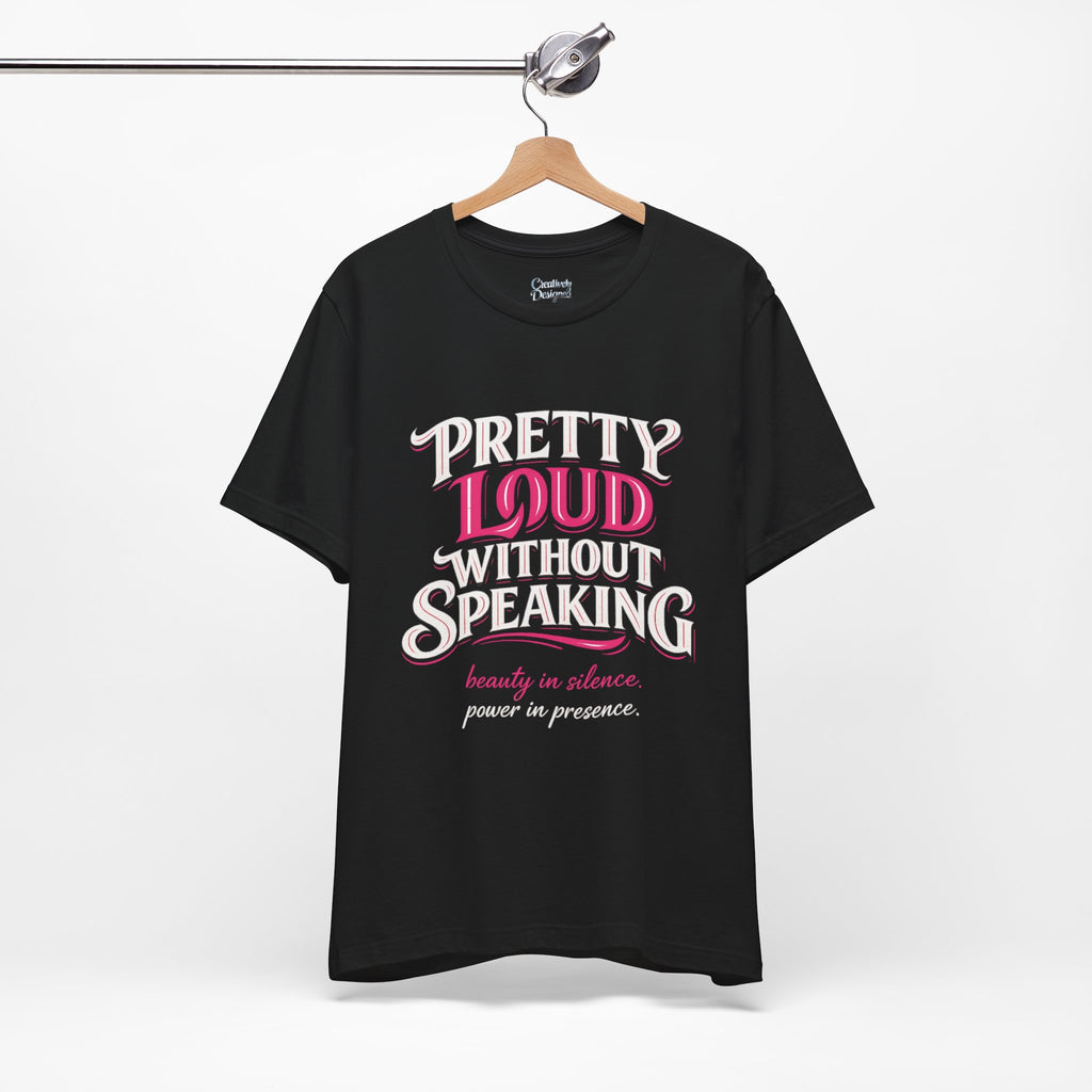 Pretty Loud Without Speaking - Jersey Short Sleeve Tee