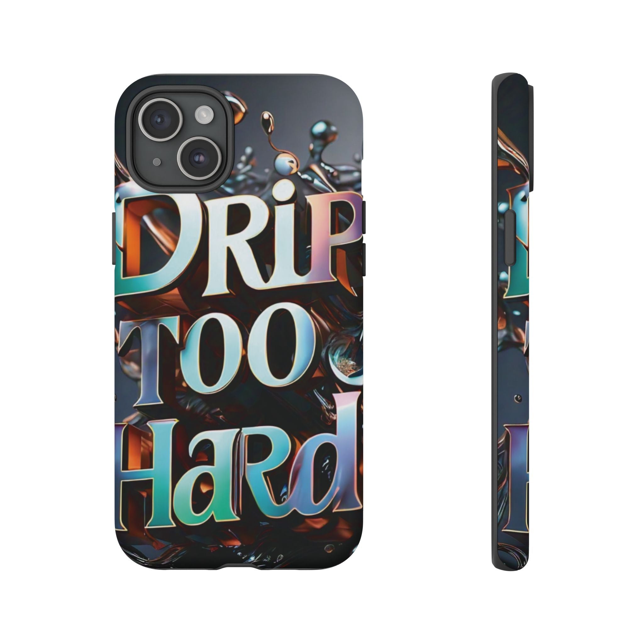 "Drip Too Hard" - Tough Cases