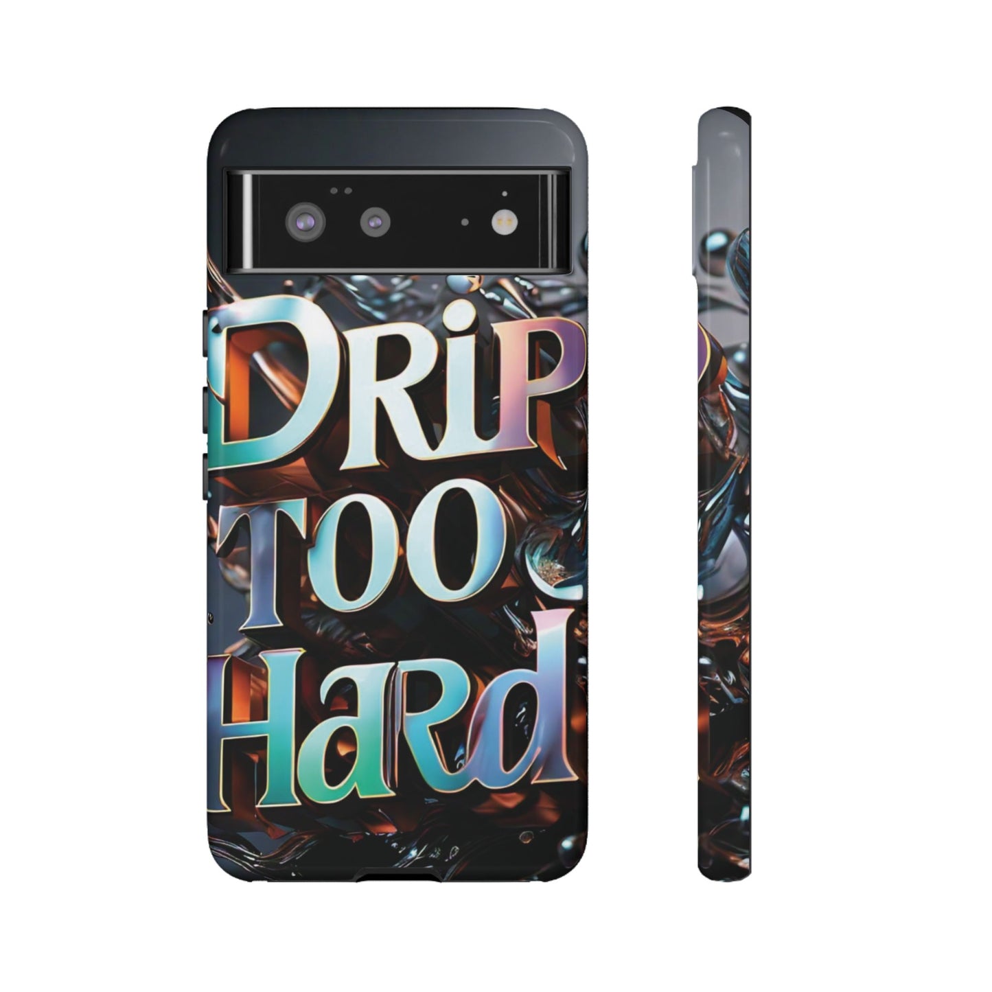 "Drip Too Hard" - Tough Cases