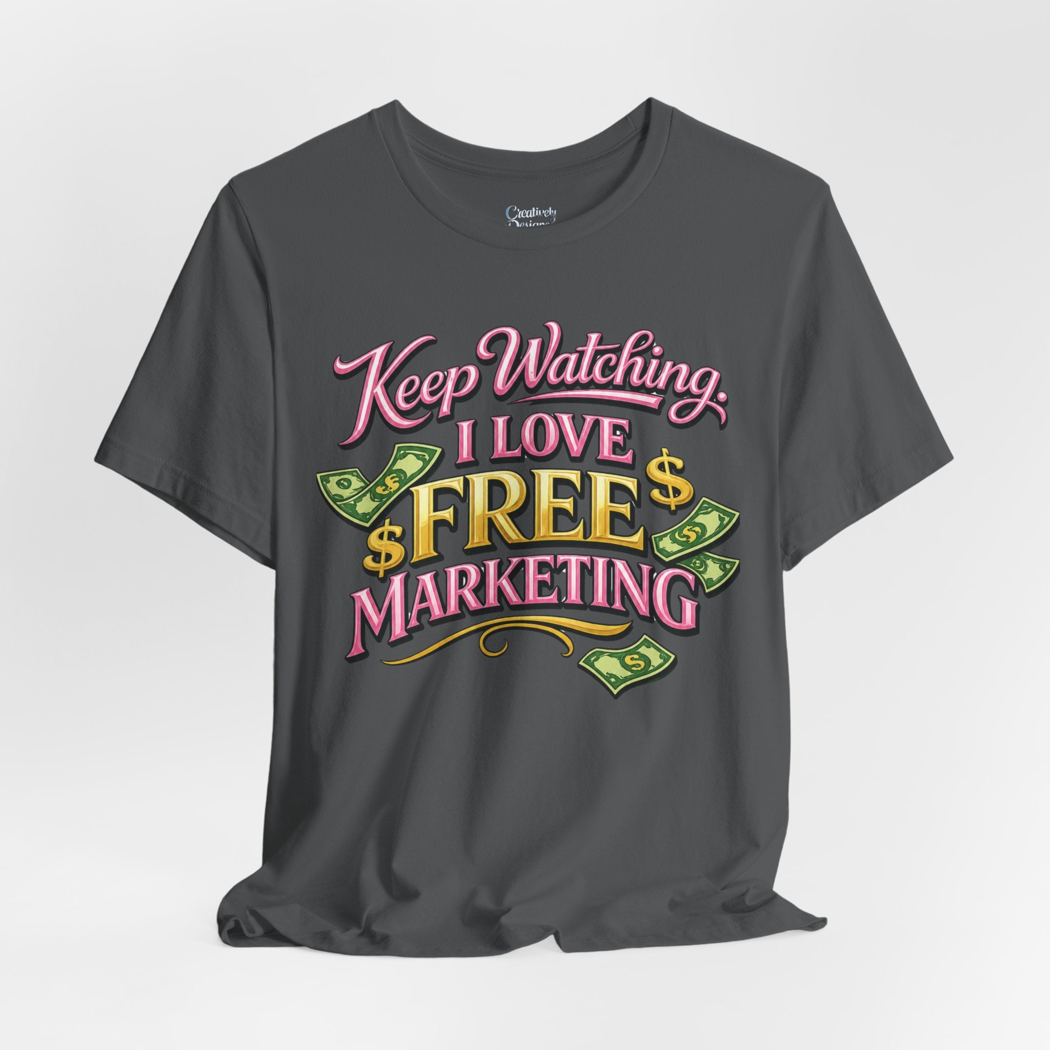 Keep Watching. I Love Free Marketing - Jersey Short Sleeve Tee