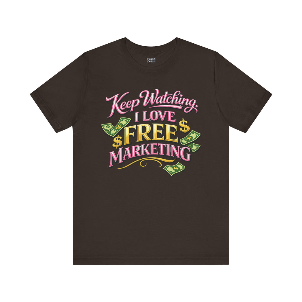 Keep Watching. I Love Free Marketing - Jersey Short Sleeve Tee