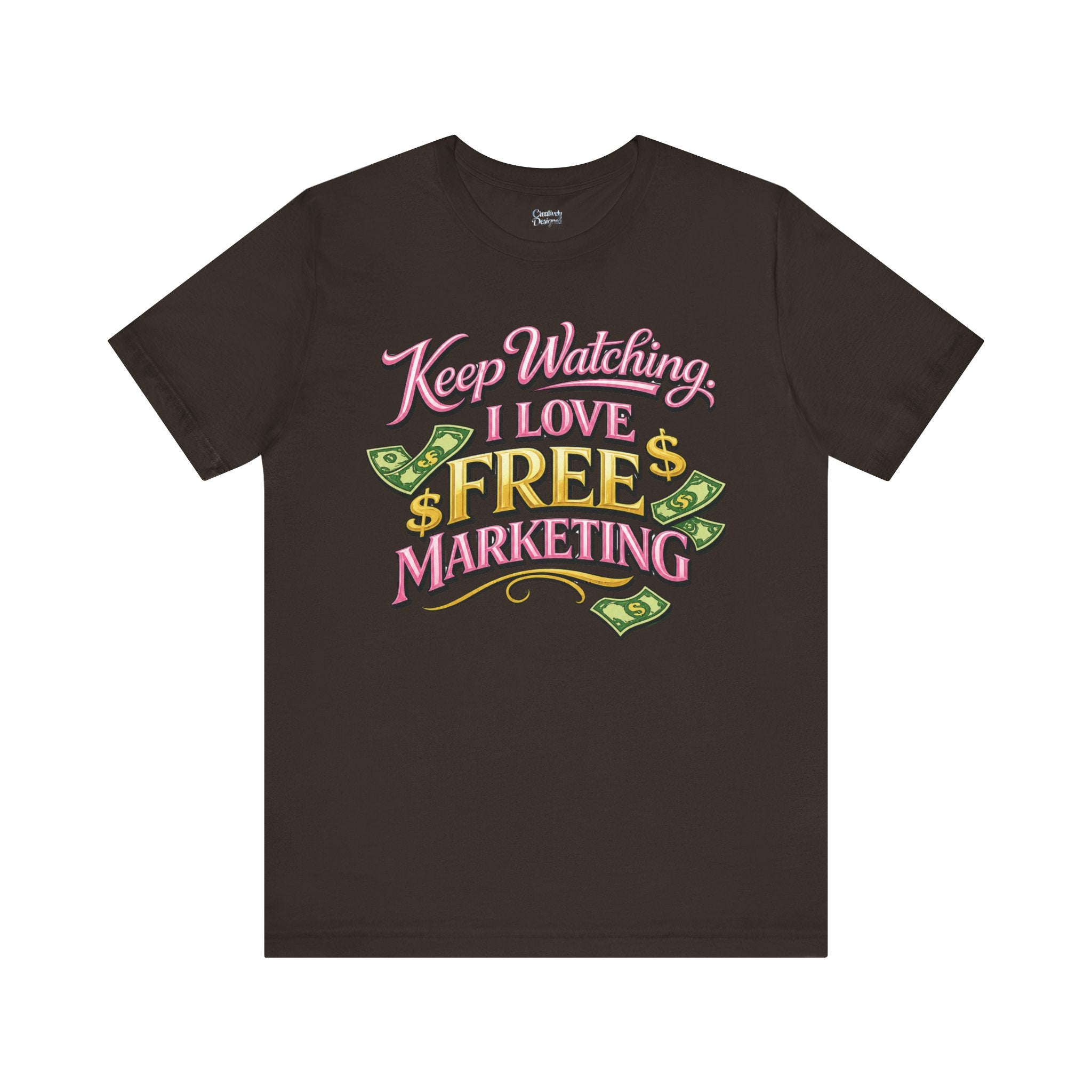 Keep Watching. I Love Free Marketing - Jersey Short Sleeve Tee