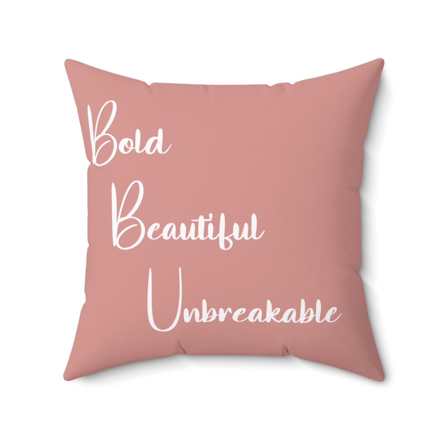 Bold Beautiful Unbreakable - Spun Polyester Square Pillow