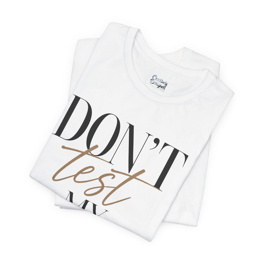 Don’t Test My Blessing Tee - Jersey Short Sleeve Tee
