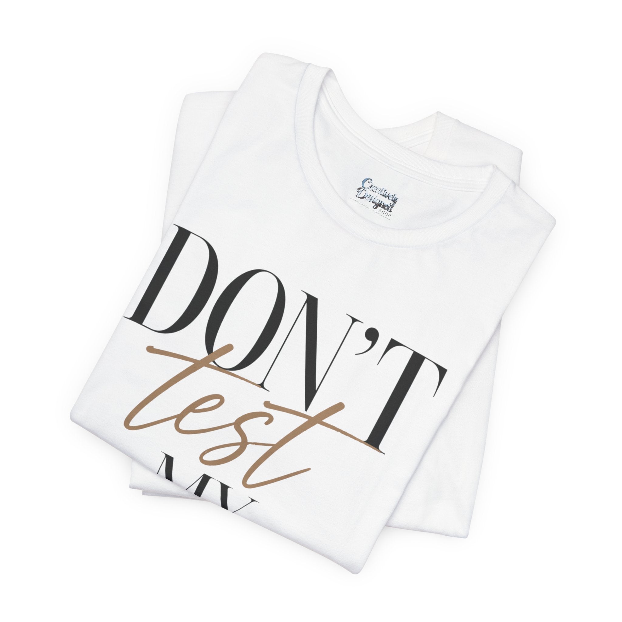 Don’t Test My Blessing Tee - Jersey Short Sleeve Tee