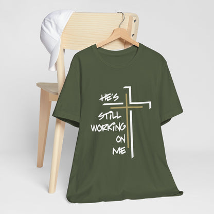 He's Still Working On Me - Unisex Jersey Short Sleeve Tee